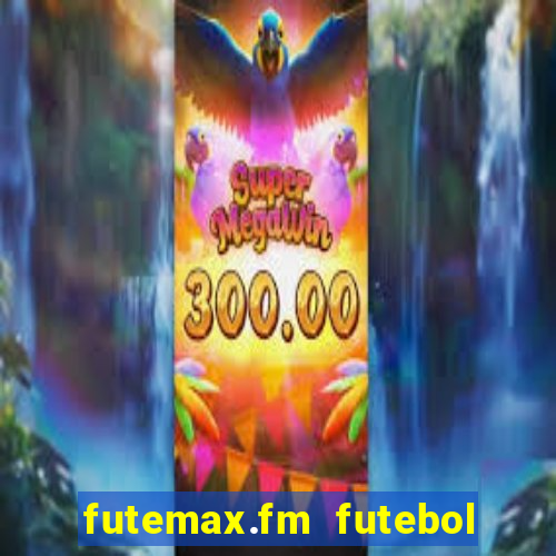 futemax.fm futebol ao vivo